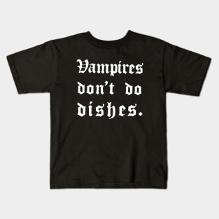 Vampires don't do dishes Kids T-Shirt